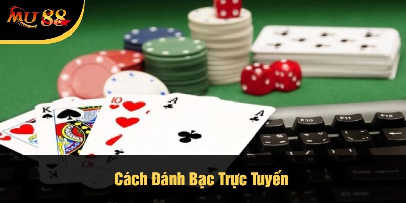 Cách Đánh Bạc Trực Tuyến