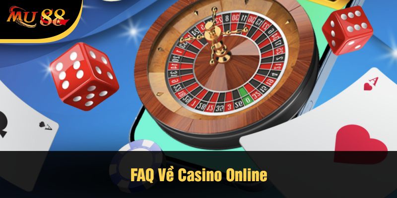 FAQ Về Casino Online