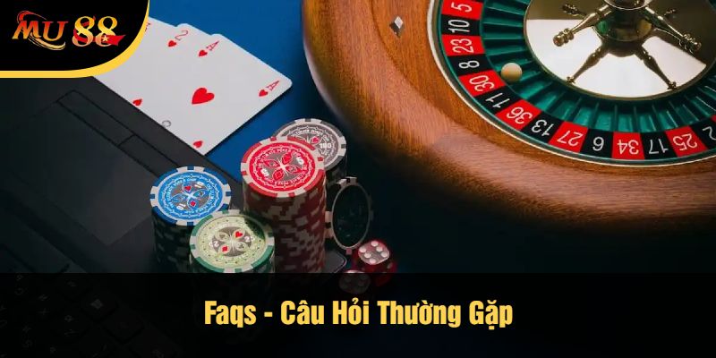 Faqs - Câu Hỏi Thường Gặp