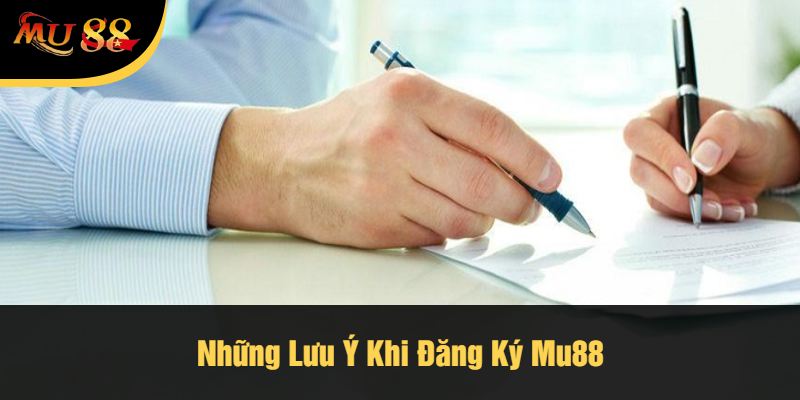 Những Lưu Ý Khi Đăng Ký Mu88