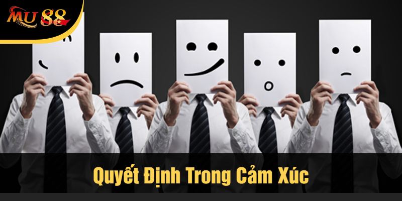 Quyết Định Trong Cảm Xúc