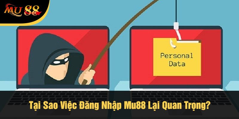 Tại Sao Việc Đăng Nhập Mu88 Lại Quan Trọng